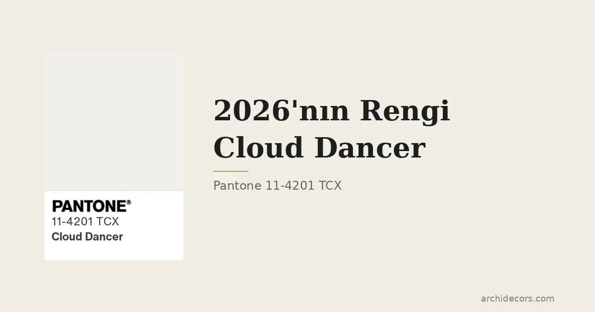 Cloud Dancer Rengi: Pantone 2026, Renk Kodu ve Duvar Boyası Karşılıkları